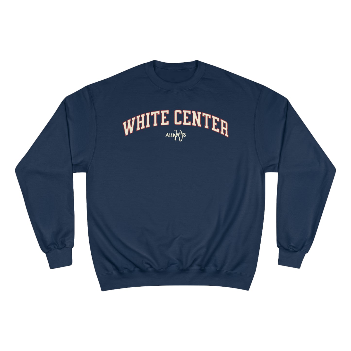 ALLWAYS (WHITE CENTER) Champion Sweatshirt