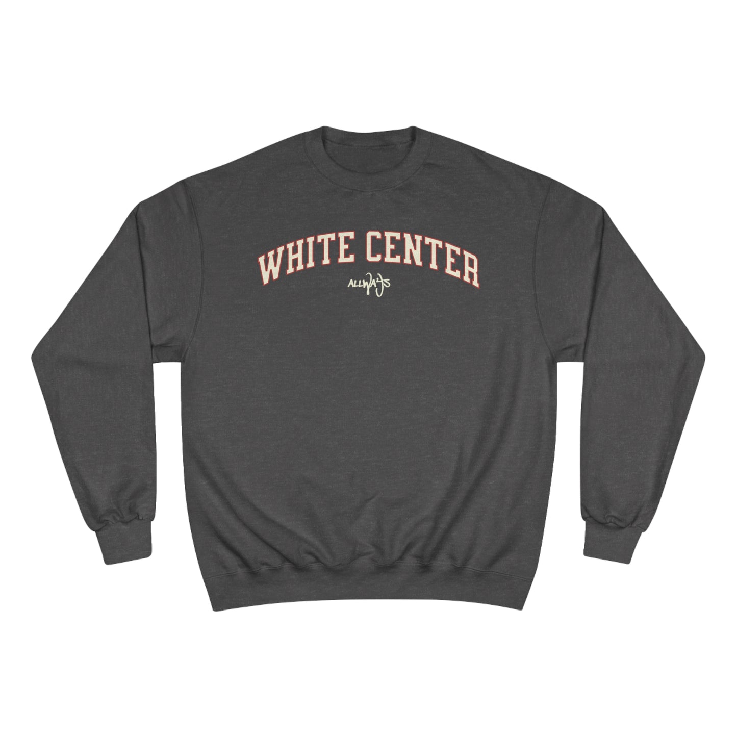 ALLWAYS (WHITE CENTER) Champion Sweatshirt