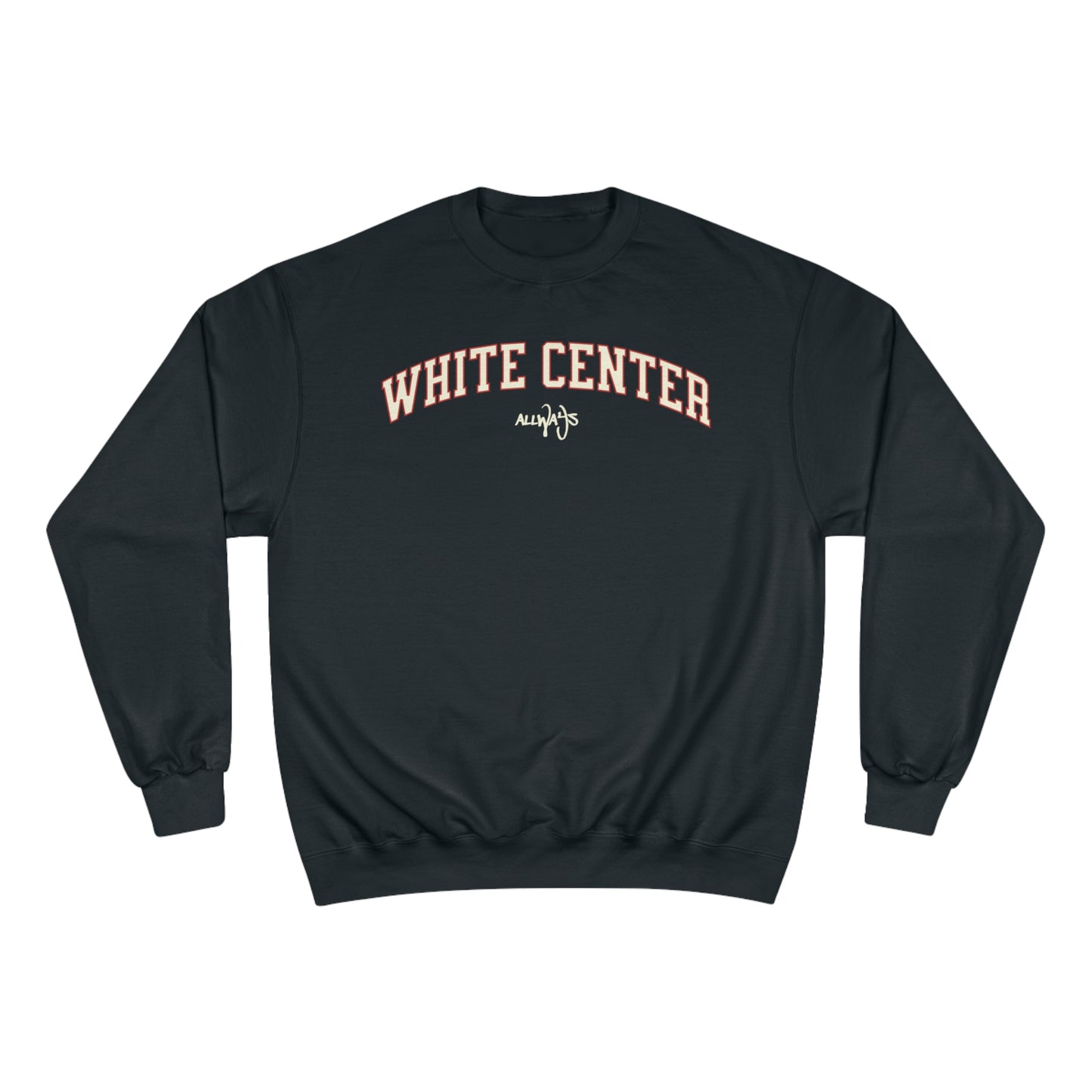 ALLWAYS (WHITE CENTER) Champion Sweatshirt