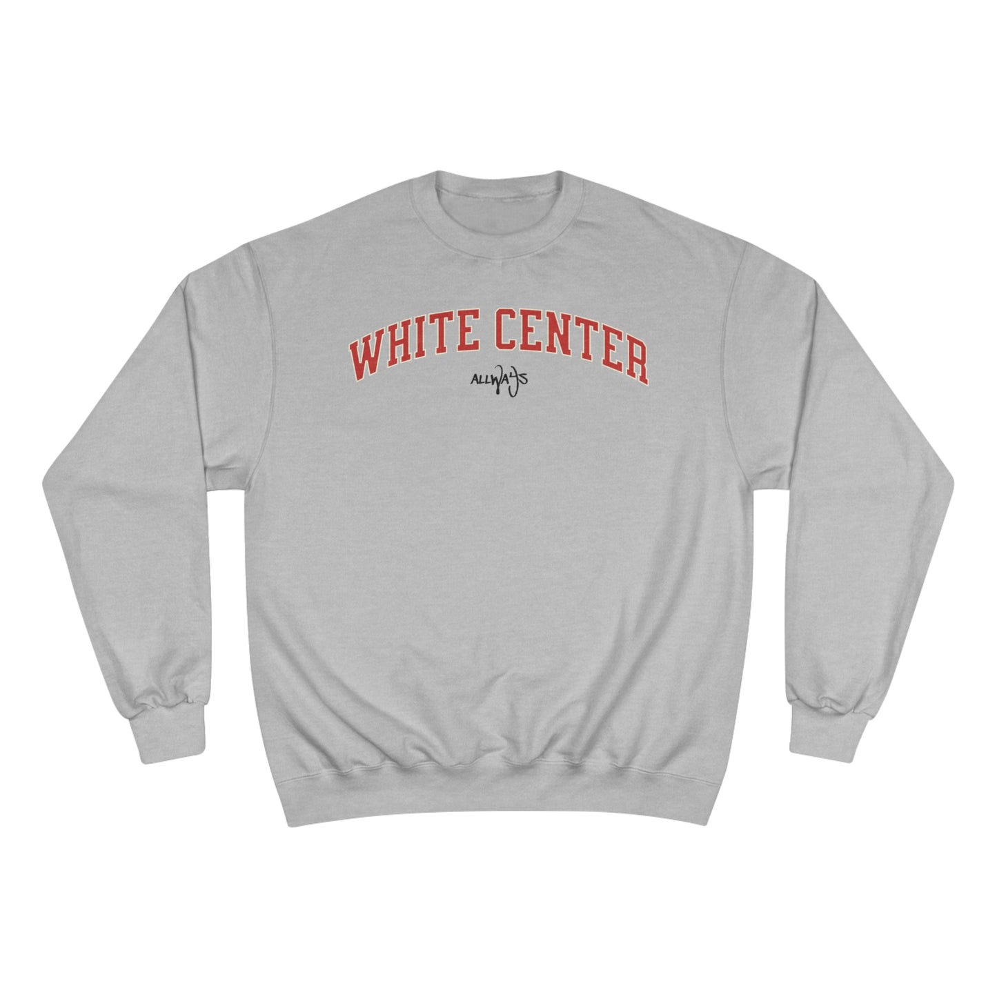 ALLWAYS (WHITE CENTER) Champion Sweatshirt