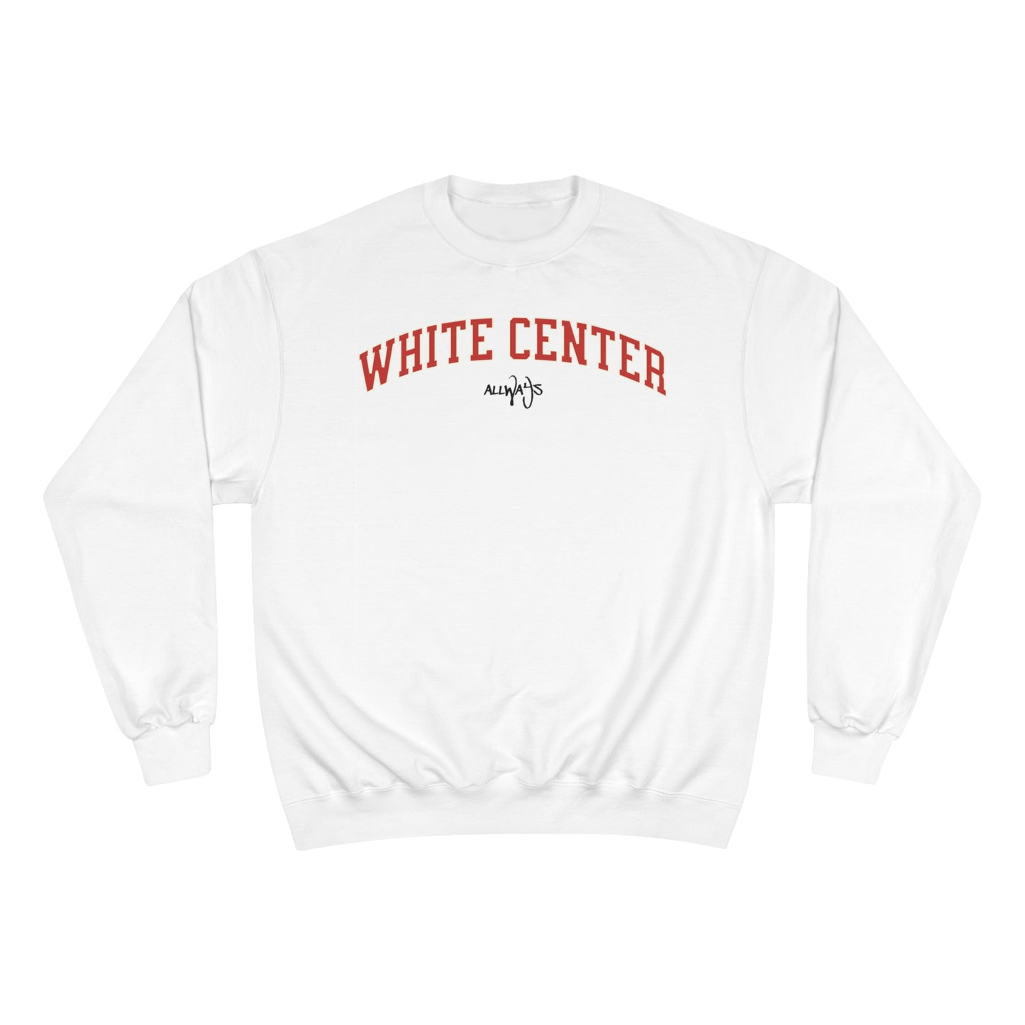 ALLWAYS (WHITE CENTER) Champion Sweatshirt