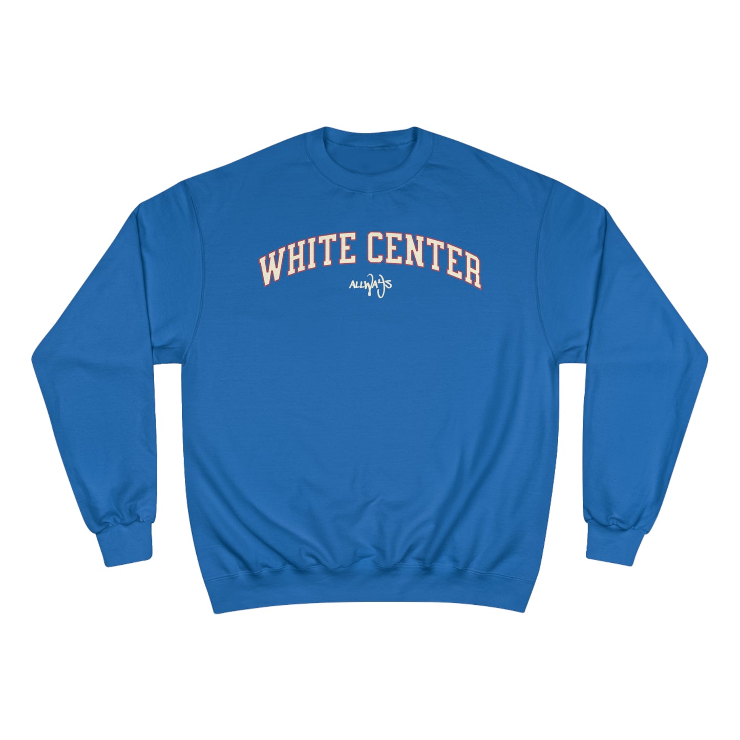 ALLWAYS (WHITE CENTER) Champion Sweatshirt